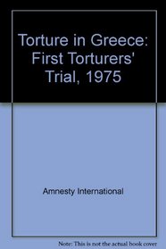 Torture in Greece: First Torturers' Trial, 1975