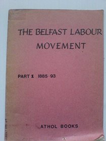 Belfast Labour Movement: 1885-93 Pt. 1