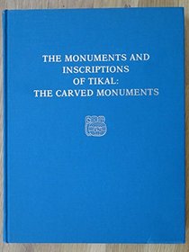 Monuments and Inscriptions of Tikal: The Carved Monuments, Part A