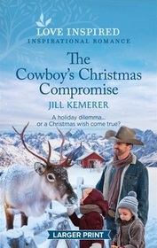 The Cowboy's Christmas Compromise (Wyoming Legacies, Bk 1) (Love Inspired, No 1533) (Larger Print)