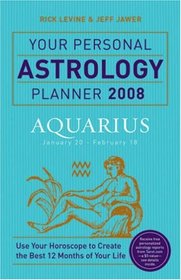 Your Personal Astrology Planner 2008: Aquarius (Your Personal Astrology Planner)