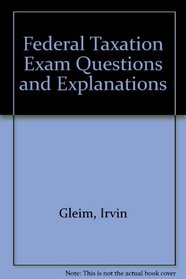 Federal Taxation Exam Questions and Explanations