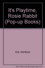 It's Playtime, Rosie Rabbit (Pop-up books)