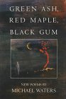 Green Ash, Red Maple, Black Gum: New Poems (American Poets Continuum Series,)