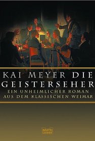 Die Geisterseher. Ein unheimlicher Roman im klassischen Weimar.