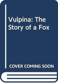 Vulpina: The Story of a Fox (Collins animal lives)