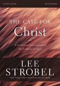 The Case for Christ Revised Study Guide with DVD: Investigating the Evidence for Jesus