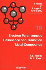 Electron Paramagnetic Resonance of d Transition Metal Compounds (Studies in Inorganic Chemistry)