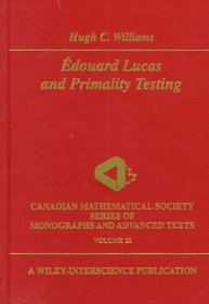 douard Lucas and Primality Testing (Canadian Mathematical Society Series of Monographs and Advanced Texts, Vol 22)