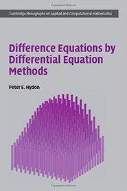 Difference Equations by Differential Equation Methods (Cambridge Monographs on Applied and Computational Mathematics)