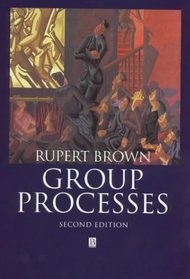 Group Processes: Dynamics Within and Between Groups