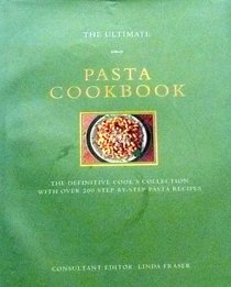 The Ultimate Pasta Cookbook (The Ultimate Series)