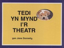 Tedi Yn Mynd I'r Theatr