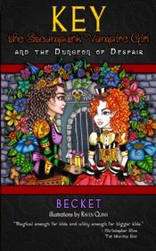 Key the Steampunk Vampire Girl - Book One: and the Dungeon of Despair (Volume 1)