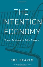 The Intention Economy: When Customers Take Charge