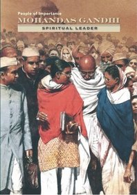 Mohandas Gandhi: Spiritual Leader (People of Importance)