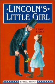 Lincoln's Little Girl: A True Story