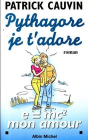 Pythagore, je t'adore: Roman (French Edition)