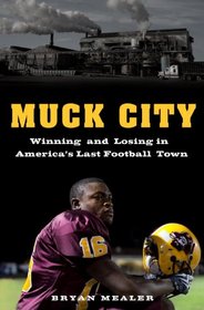 Muck City: Winning and Losing in Football's Forgotten Town