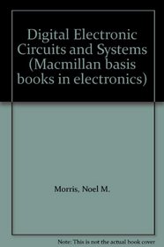 Digital Electronic Circuits and Systems (Macmillan basis books in electronics)