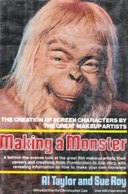 Making a Monster: The Creation of Screen Characters by the Great Makeup Artists [Over 400 illustrations]