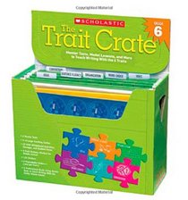 The Trait Crate: Grade 6: Mentor Texts, Model Lessons, and More to Teach Writing With the 6 Traits
