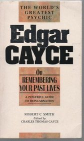 Edgar Cayce on Remembering Your Past Lives (The Edgar Cayce Series)