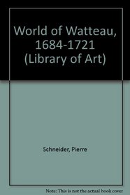 World of Watteau, 1684-1721 (Library of Art)