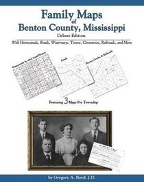 Family Maps of Benton County, Mississippi, Deluxe Edition