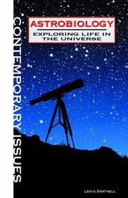 Astrobiology: Exploring Life in the Universe (Contemporary Issues (Rosen))