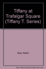 Tiffany at Trafalgar Square (Tiffany T. Series)