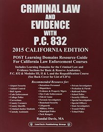 Criminal Law & Evidence with P.C. 832: 2015 California Edition