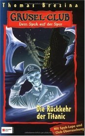Gruselclub, Dem Spuk auf der Spur, Bd.6, Die Rckkehr der Titanic