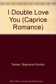 I Double Love You (Caprice Romance)