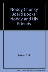 Noddy and His Friends (Noddy Chunky Board Books)