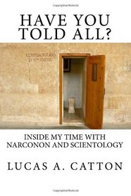 Have You Told All?: Inside My Time with Narconon and Scientology