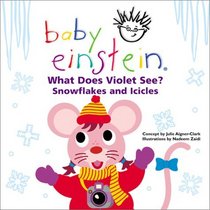 Baby Einstein: What Does Violet See? Snowflakes and Icicles (Baby Einstein's What Does Violet See)