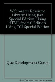 Webmaster Resource Library: Using Java, Using Cgi, Using Html, Bonus Cd  Getting Started Guide