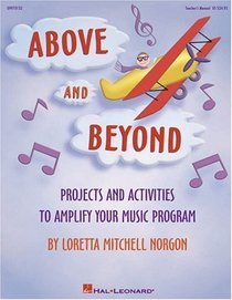 Above and Beyond (Resource) (Projects and Activities to Amplify Your Music Program)