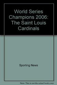 World Series Champions 2006: The Saint Louis Cardinals