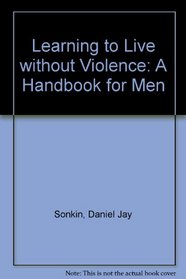 Learning to live without violence: A handbook for men