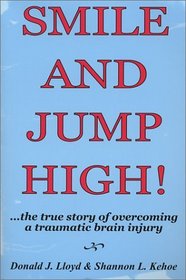 Smile and Jump High! the True Story of Overcoming a Traumatic Brain Injury