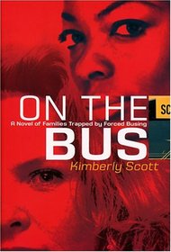 On the Bus: A Novel of Families Trapped by Forced Busing