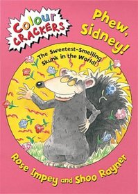 Phew, Sidney!: The Sweetest Smelling Skunk in the World (Colour Crackers)