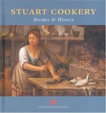 Stuart Cookery: Recipes  History (Cooking Through the Ages)