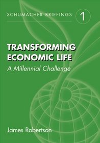 Transforming Economic Life: A Millennial Challenge (Schumacher Briefing, No. 1)