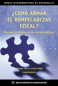 Como Armar El Rompecabezas Fiscal: Nuevos Indicadores De Sostenibilidad (Spanish Edition)