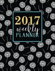 Weekly Planner: Dandelion Design Weekly & Monthly Organizer (Creative Journaling & Hand Lettering Series)