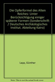 Die Opferformel des Alten Reiches: Unter Berucksichtigung einiger spaterer Formen (Sonderschrift) (German Edition)