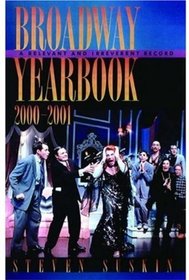 Broadway Yearbook 2000-2001: A Relevant and Irreverent Record (Broadway Yearbook S)